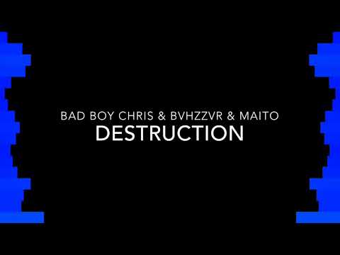 Bad Boy Chris & BVHZZVR & MAITO - Destruction