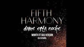 Fifth Harmony - Worth It Dame Esta Noche (Solo Version)