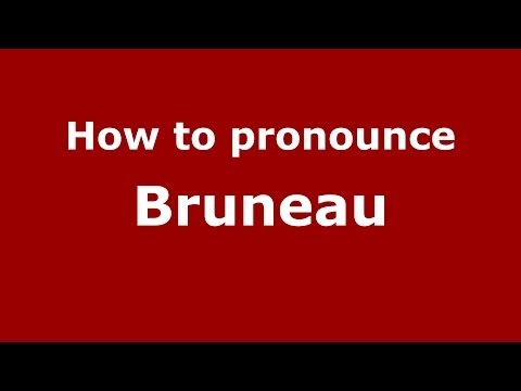 How to pronounce Bruneau (French/France) - PronounceNames.com