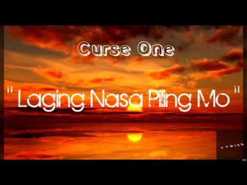 Curse One : Laging Nasa Piling Mo ( Lyrics )