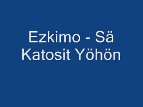 Ezkimo Sä Katosit Yöhön