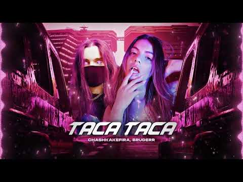 CHASHKAKEFIRA, Bruderr – TACA TACA