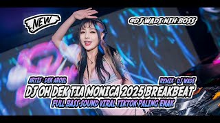 Download lagu DJ OH DEK TIA MONICA 2025 BREAKBEAT FULL BASS SOUND VIRAL TIKTOK [ DJ WADI BREAKBEAT  ] mp3