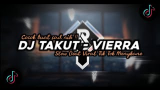 Download lagu DJ Takut - Vierra (Aku Takut Kamu Pergi) Slow Beat Mengkane Viral Tik Tok Terbaru 2026!!🎶 mp3