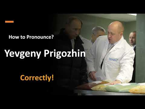How to Pronounce Yevgeny Prigozhin (correctly!)