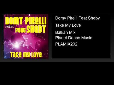 Domy Pirelli Feat Sheby - Take My Love (Balkan Mix)