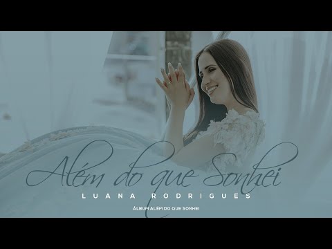Além do que sonhei | Luana Rodrigues | Clipe Oficial