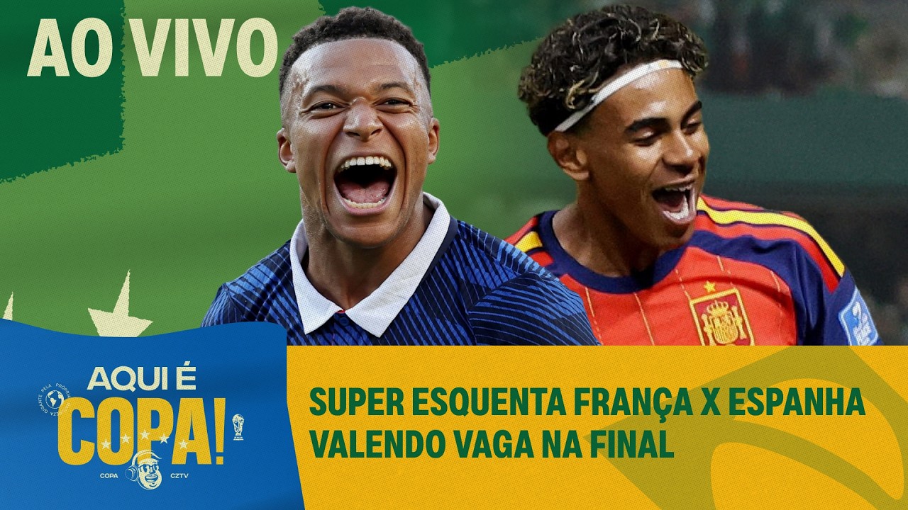 AO VIVO: SUPER ESQUENTA DE FRANÇA X ESPANHA! CHEGOU A HORA DE CONHECER O 1º FINALISTA | AQUI É COPA