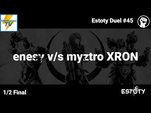 Estoty Duel #45 - 1/2 Final - enesy v/s myztro XRON
