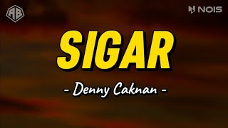 Download lagu SIGAR - DENNY CAKNAN (LIRIK LAGU) mp3