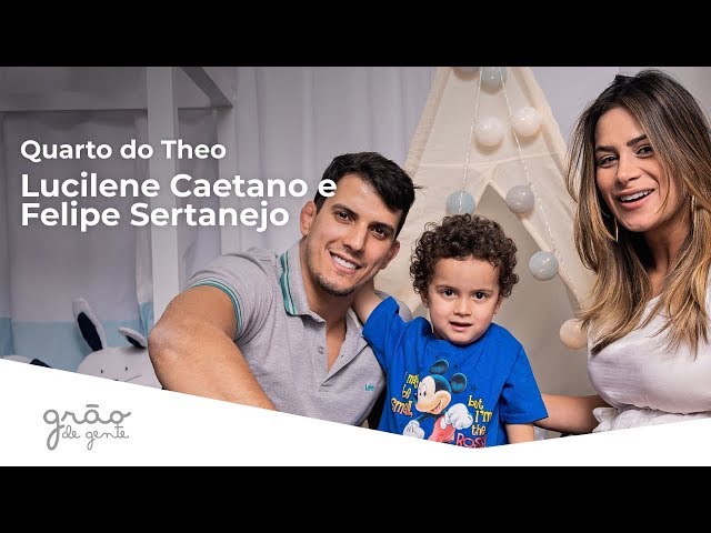 FELIPE SERTANEJO E LUCILENE CAETANO MOSTRAM QUARTO INFANTIL DO THEO | GRÃO DE GENTE