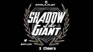 Shadow of the GIANT- 3 Cheers