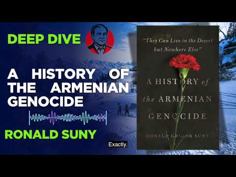 They Can Live in the Desert but Nowhere Else": The History of the Armenian Genocide Deep Dive