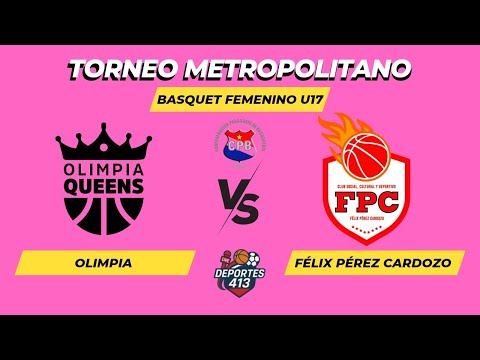 EN VIVO: CAT.U17 FEM. FÉLIX PÉREZ  CARDOZO VS OLIMPIA | TORNEO METRO | CPB
