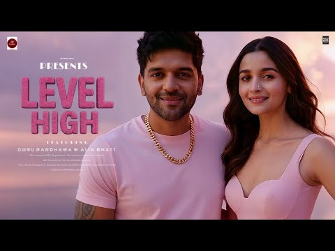 Level High Song | Guru Randhawa | Alia Bhatt | Fan Song