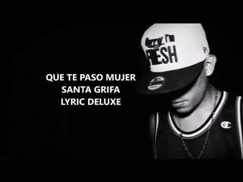 Que te paso mujer la santa grifa