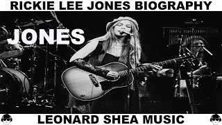 RICKIE LEE JONES BIOGRAPHY - AMERICAN SINGER/SONGWRITER - LEONARD SHEA MUSIC
