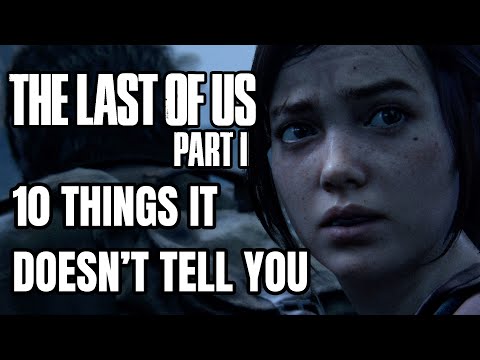 10 Things The Last of Us Part 1 Remake DOESN'T TELL YOU