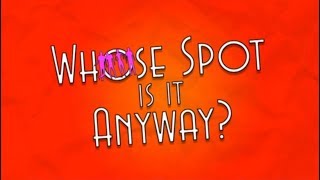 Whose spot is it anyway?