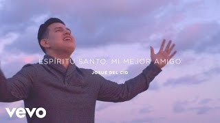 Josue Del Cid - Espíritu Santo, mi mejor amigo (Videoclip Oficial)