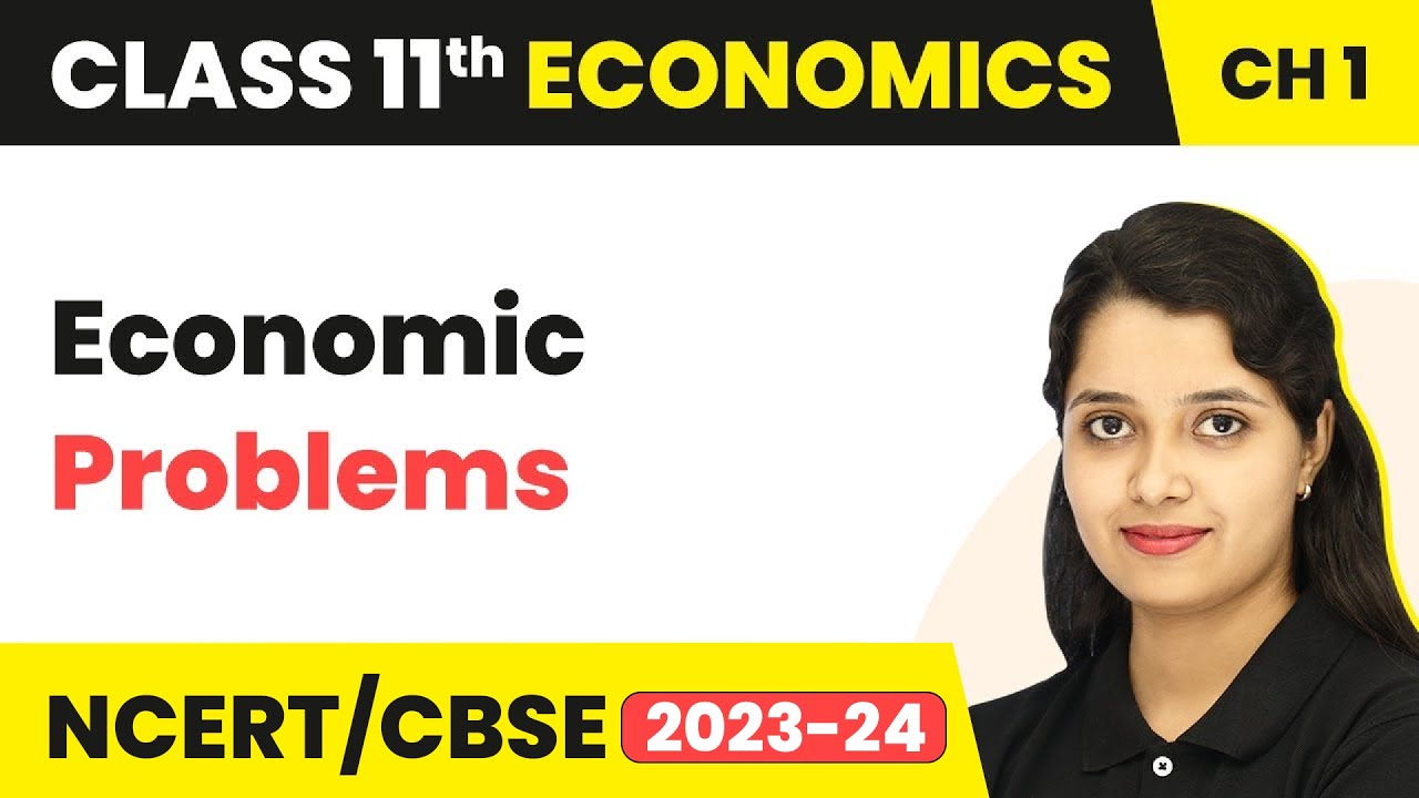 Economic Problems - Introduction | Class 11 Economics