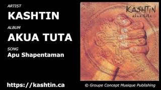 Kashtin Akua Tuta Apu Shapentaman