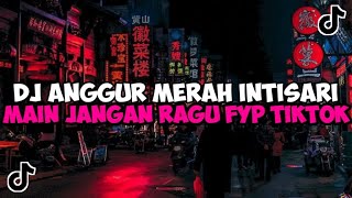 Download lagu DJ ANGGUR MERAH INTISARI || MAIN JANGAN RAGU JANGAN BIKIN MALU JEDAG JEDUG MENGKANE VIRAL TIKTOK mp3