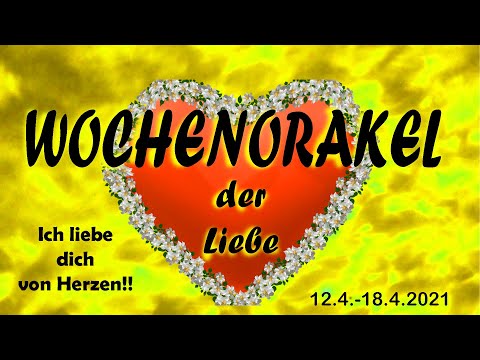 Wochenorakel der Liebe 12.4-18.2021- 💖Ich liebe dich von Herzen💖