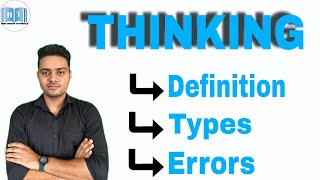 Thinking ! Types of thinking ! Errors in thinking in psychology
