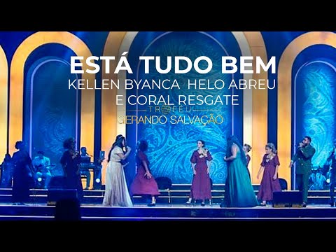 Kellen Byanca  Helo Abreu e Coral Resgate - Está tudo bem | Troféu Gerando Salvação