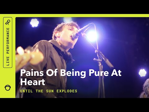 Until The Sun Explodes - The Pains Of Being…