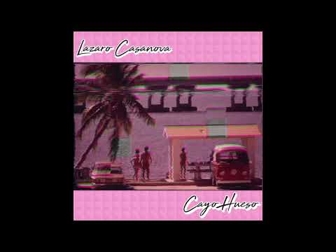 Lazaro Casanova - Cayo Hueso