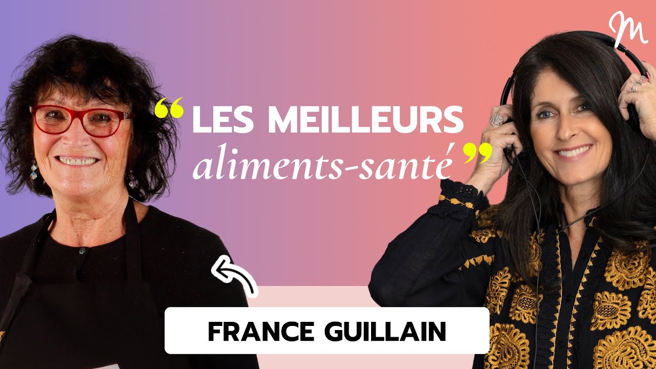 #23 France Guillain : Les meilleurs aliments-santé