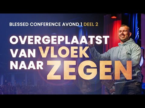 Overgeplaatst van vloek naar zegen - Tom de Wal - Eerste avond Blessed conference (2/2)