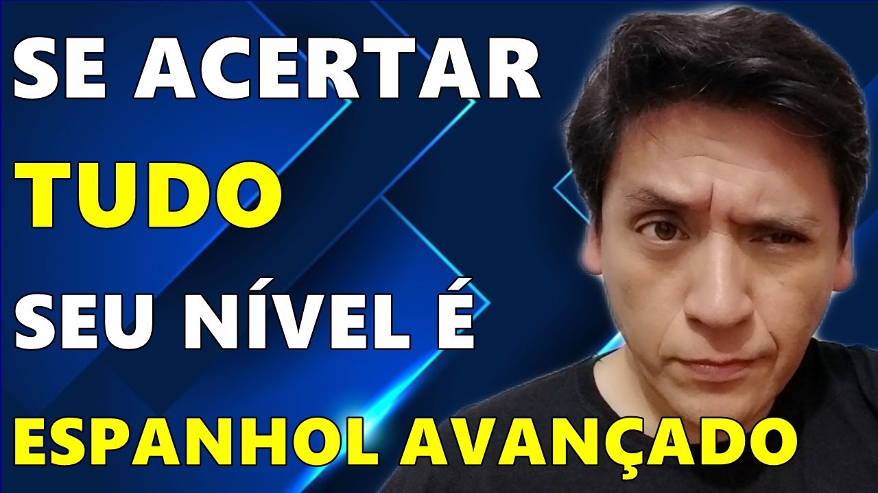 🚀SE ACERTAR TUDO, SEU ESPANHOL É AVANÇADO 🔴 (Faça o teste)