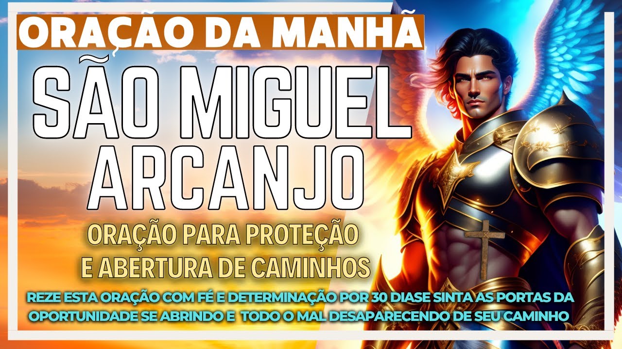 Proteja-me e Abra os Meus Caminhos São Miguel Arcanjo: Poderosa Oração da Manhã a São Miguel Arcanjo