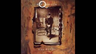 Roy Orbison - You Got It - 1989 - HQ - HD - Audio