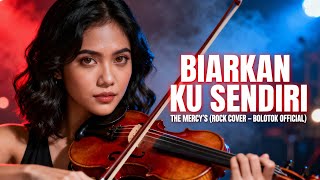 Download lagu BIARKAN KU SENDIRI – THE MERCY’S (ROCK COVER BOLOTOK ) mp3