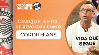 CRAQUE NETO SE REVOLTOU COM GOLEADA SOFRIDA PELO CORINTHIANS CONTRA O PALMEIRAS | Baú do Neto