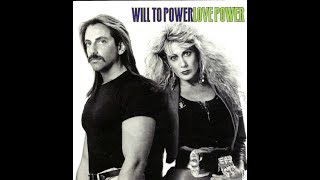 Will To Power  -  Baby I Love Your Way