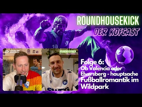 Roundhousekick - der KoFcast | Folge 6: Fußballromantik im Wildpark