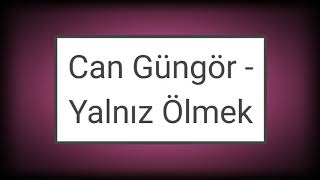 Can Güngör - Yalnız Ölmek (Official Video)