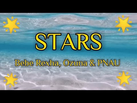Bebe Rexha, Ozuna & PNAU - Stars (Lyrics)