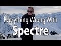 Everything Wrong With Spectre In 16 Minutes Or Less