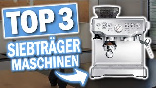 Die besten ESPRESSO SIEBTRÄGERMASCHINEN | Top 3 Siebträgermaschinen 2025