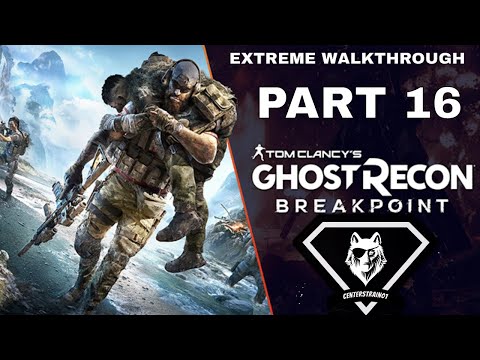Ghost Recon: Breakpoint Extreme Walkthrough | Part 16 [Mission #10] Blake's Law | CenterStrain01