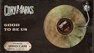 Cory Marks Good To Be Us