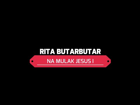 [Lirik] Na Mulak Jesus I | Rita Butarbutar