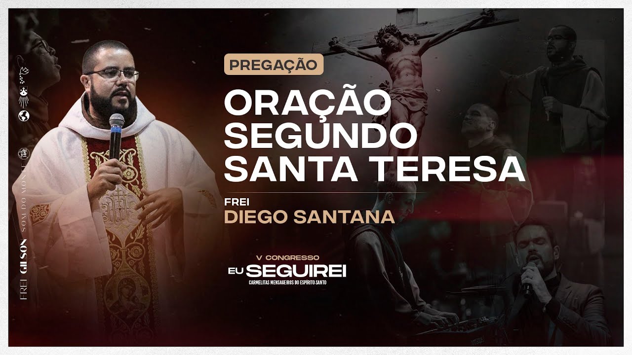 Oração segundo Santa Teresa | Congresso Eu Seguirei | Frei Diego Santana |  Pregação | #01