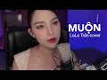 MUỘN Đàm Vĩnh Hưng LALA TRẦN COVER Sáng Tác Ns Nguyễn Hồng Thuận
